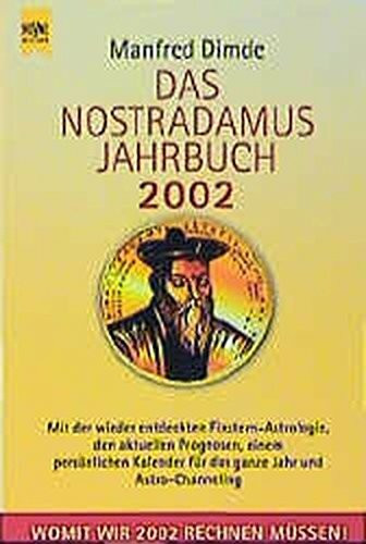 Das Nostradamus-Jahrbuch 2002: Mit der wieder entdeckten Fixstern-Astrologie, den aktuellen Prognosen und einem persönlichen Kalender für das ganze ... und Astro-Channeling (Heyne Sachbücher (19))