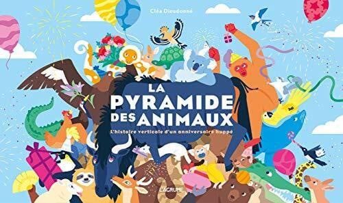 La pyramide des animaux: L'histoire verticale d'un anniversaire huppé