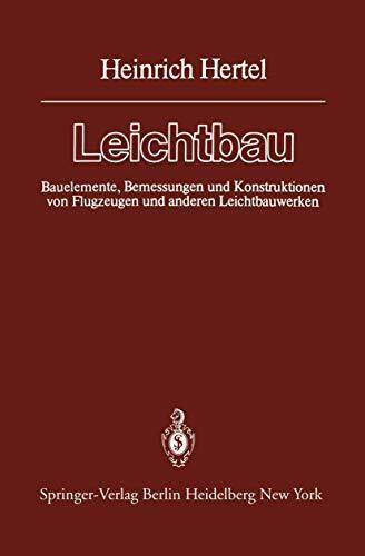 Leichtbau: Bauelemente, Bemessungen und Konstruktionen von Flugzeugen und anderen Leichtbauwerken (Klassiker der Technik)