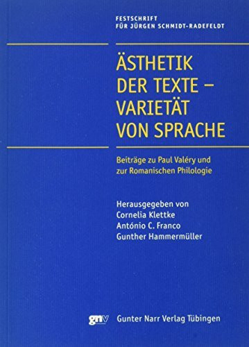 Ästhetik der Texte - Varietät von Sprache: Beiträge zu Paul Valery und zur Romanischen Philologie. Festschrift für Jürgen Schmidt-Radefeldt zum 60. ... Mit Beitr. in französ. u. portugies. Sprache