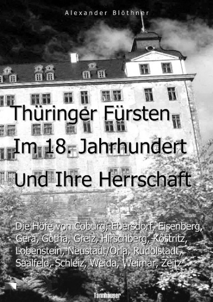 Thüringer Fürsten im 18. Jahrhundert und ihre Herrschaft - Eine Reise ins Zeitalter des Absolutismus