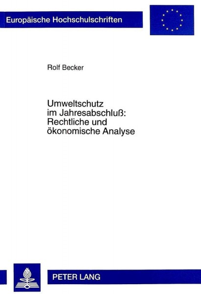 Umweltschutz im Jahresabschluß: Rechtliche und ökonomische Analyse