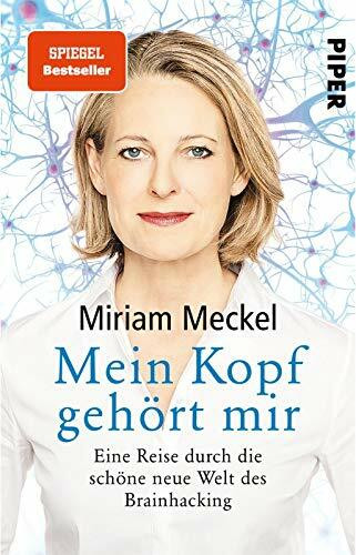 Mein Kopf gehört mir: Eine Reise durch die schöne neue Welt des Brainhacking