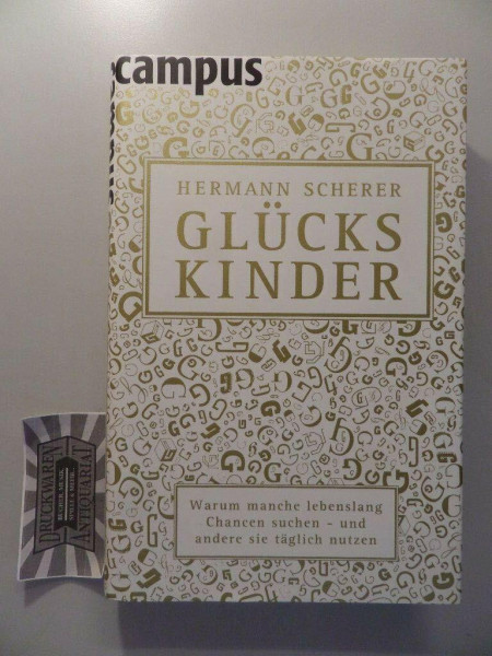 Glückskinder: Warum manche lebenslang Chancen suchen - und andere sie täglich nutzen