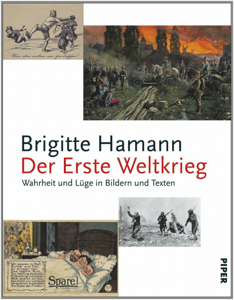 Der Erste Weltkrieg: Wahrheit und Lüge in Bildern und Texten