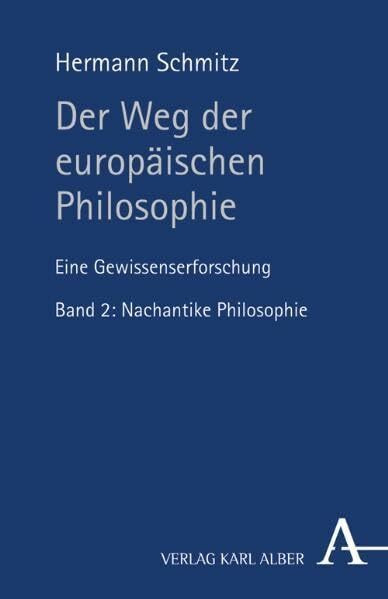 Der Weg der europäischen Philosophie: Eine Gewissenserforschung. Band 1: Nachantike Philosophie