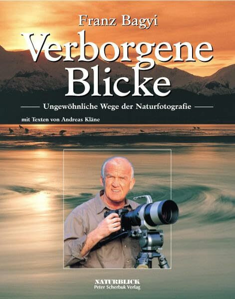 Verborgene Blicke: Ungewöhnliche Wege der Naturfotografie