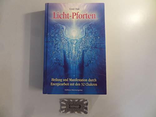 Licht-Pforten: Heilung und Manifestation durch Energiearbeit mit den 32 Chakren (Edition Sternenprinz)