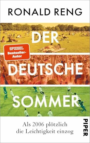 Der deutsche Sommer: Als 2006 plötzlich die Leichtigkeit einzog | Das neue Fußballbuch von Bestsellerautor Ronald Reng über das Sommermärchen und die neue deutsche Leichtigkeit