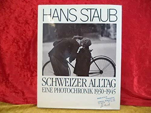 Schweizer Alltag: Eine Photochronik 1930-1945: Dokumentation aus Jahren der Umwälzung in der Schweiz