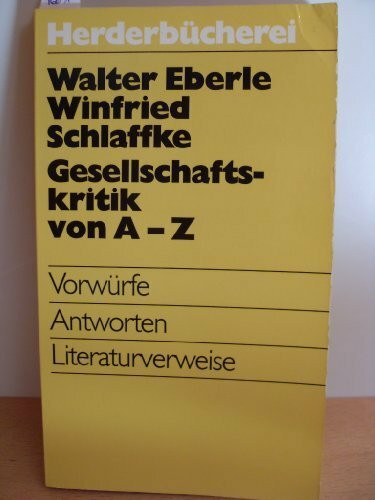 Gesellschaftskritik von A - Z. Vorwürfe, Antworten, Literaturverweise.