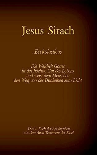 Das Buch Jesus Sirach, Ecclesiasticus, das 4. Buch der Apokryphen aus der Bibel