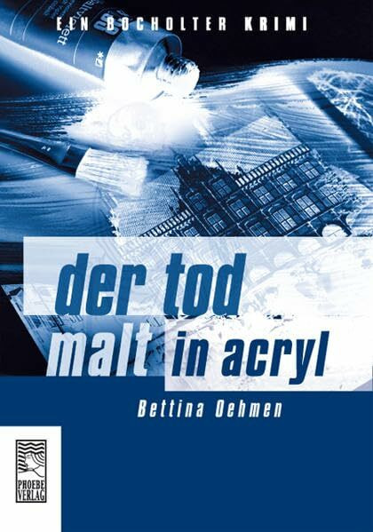 Der Tod malt in Acryl (Bocholter Krimi)