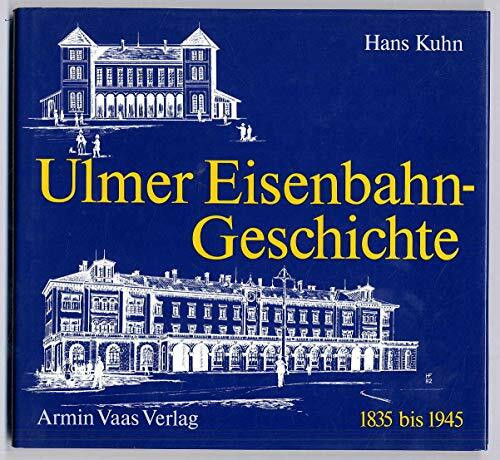 Ulmer Eisenbahngeschichte 1835 bis 1945