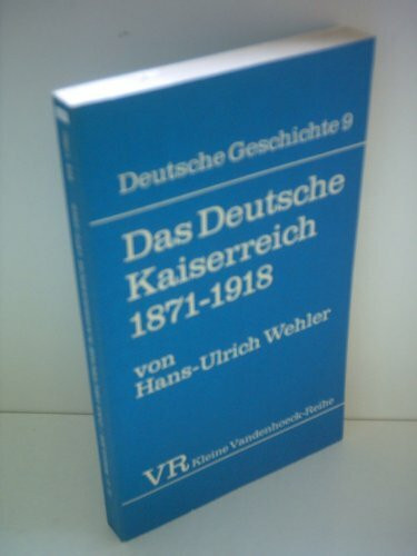 Hans-Ulrich Wehler: Deutsche Geschichte: Das Deutsche Kaiserreich 1871-1918