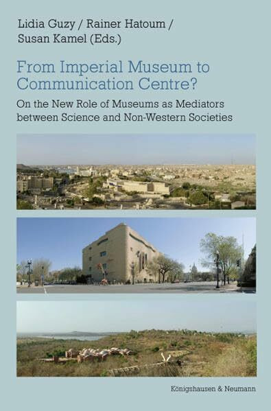 From Imperial Museum to Communication Centre?: On the New Role of Museums as Mediators between Science and Non-Western Societies