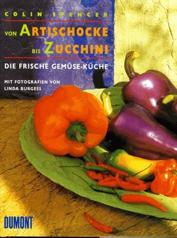 Von Artischocke bis Zucchini: Die frische Gemüseküche