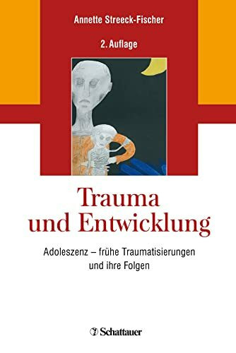 Trauma Und Entwicklung: Adoleszenz – Frühe Traumatisierungen Und Ihre Folgen