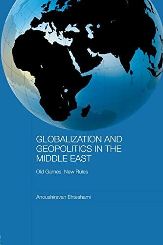 Globalization and Geopolitics in the Middle East: Old Games, New Rules (Durham Modern Middle East and Islamic World Series)