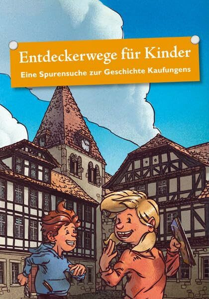 Entdeckerwege für Kinder: Eine Spurensuche zur Geschichte Kaufungens