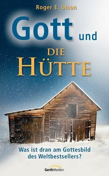 Gott und die Hütte: Was ist dran am Gottesbild des Weltbestsellers?