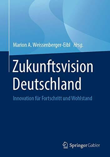 Zukunftsvision Deutschland: Innovation für Fortschritt und Wohlstand