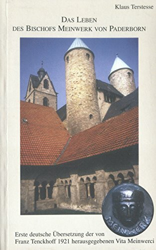 Das Leben des Bischofs Meinwerk von Paderborn: Erste deutsche Übersetzung der von Franz Tenckhoff 1921 herausgegebenen Vita Meinwerci