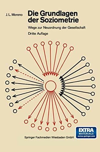 Die Grundlagen der Soziometrie: Wege zur Neuordnung der Gesellschaft