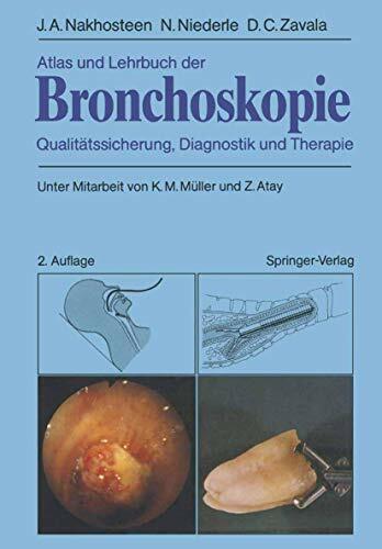 Atlas und Lehrbuch der Bronchoskopie: Qualitätssicherung, Diagnostik und Therapie Atlas und Lehrbuch der Bronchoskopie: Qualitätssicherung, Diagnostik und Therapie