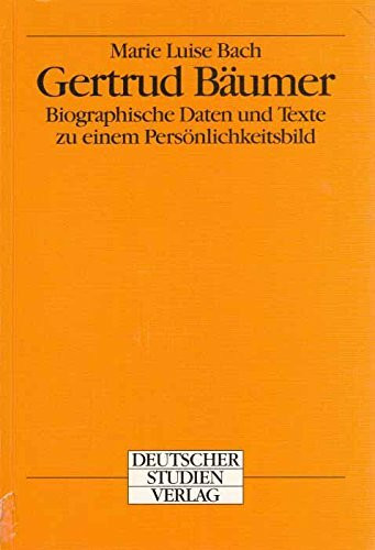 Gertrud Bäumer. Biographische Daten und Texte zu einem Persönlichkeitsbild