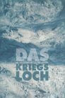 Das Kriegsloch: Auf den Spuren eines Gletschermythos