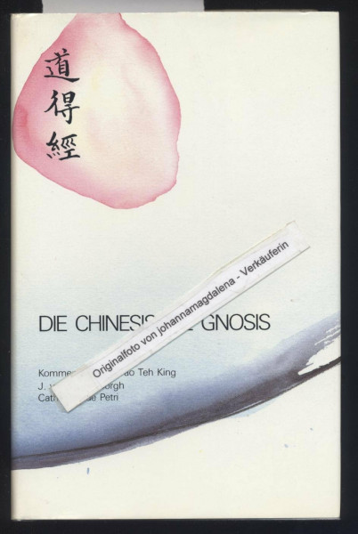 Die Chinesische Gnosis: Kommentare zum Tao Teh King von Lao Tse