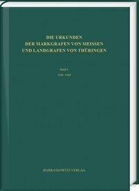 Die Urkunden der Markgrafen von Meißen und Landgrafen von Thüringen. Abteilung A: Die Urkunden von 948 bis 1380