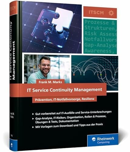 IT Service Continuity Management: Der praktische Leitfaden für Prävention, IT-Notfallvorsorge und Resilienz bei modernen IT-Infrastrukturen
