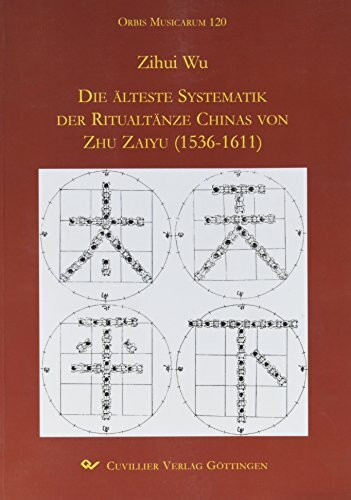 Die älteste Systematik der Ritualtänze Chinas von Zhu Zaiyu (1536-1611)