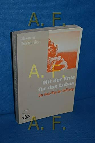 Mit der Erde für das Leben. Der Hopi- Weg der Hoffnung