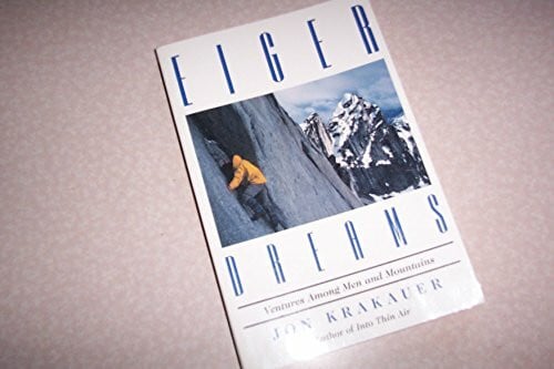 Eiger Dreams: Ventures Among Men and Mountains