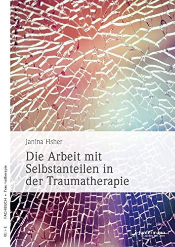 Junfermann Verlag Die Arbeit mit Selbstanteilen in der Traumatherapie