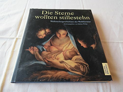 Die Sterne wollten stillestehn. Weihnachtsgeschichten der Weltliteratur