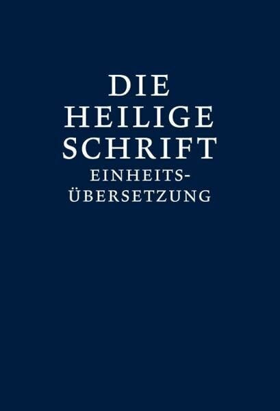 Bibelausgaben, Die Heilige Schrift, Einheitsübersetzung, Taschenausgabe: Einheitsübersetzung. Gesamtausgabe