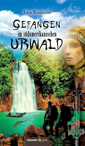 Gefangen im südamerikanischen Urwald