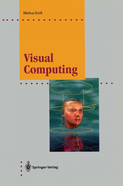 Visual Computing: The Integration of Computer Graphics, Visual Perception and Imaging (Computer Graphics - Systems and Applications)