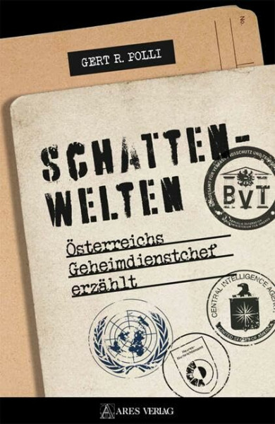 Schattenwelten: Österreichs Geheimdienstchef erzählt