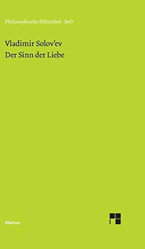 Der Sinn der Liebe: Einl. v. Ludwig Wenzler. Nachw. v. Arsenij Gulyga (Philosophische Bibliothek)
