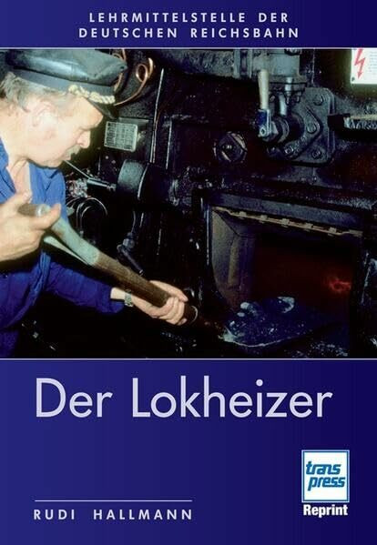 Der Lokheizer: Lehrmittelstelle der Deutschen Reichsbahn