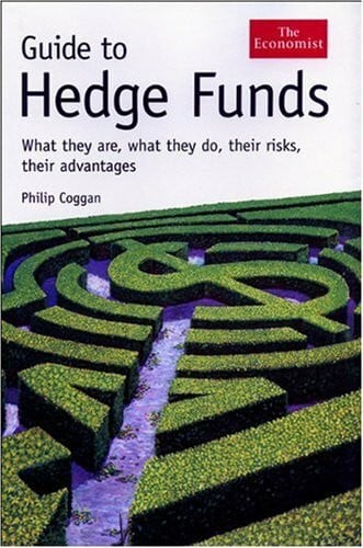 Guide to Hedge Funds: What They Are, What They Do, Their Risks, Their Advantages