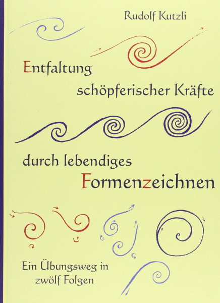 Entfaltung schöpferischer Kräfte durch lebendiges Formenzeichnen: Ein Übungsweg in zwölf Folgen + Ergänzungsheft