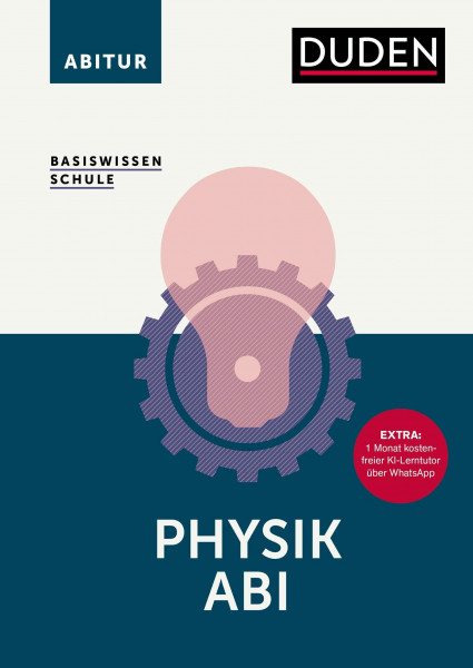 Basiswissen Schule – Physik Abi: Das Standardwerk für die Oberstufe. Extra: 1 Monat kostenfreier KI-Lerntutor über WhatsApp. Abiturvorbereitung Physik: alle Prüfungsthemen