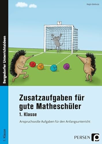 Zusatzaufgaben für gute Matheschüler 1. Klasse: Anspruchsvolle Aufgaben für den Anfangsunterricht