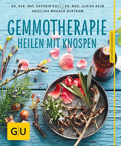 Gemmotherapie: Die neue Pflanzenmedizin (GU Ratgeber Gesundheit)